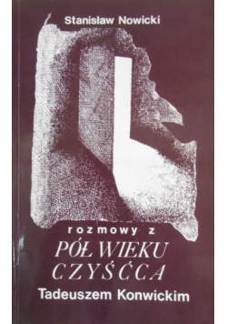 Pół wieku czyśćca. Rozmowy z Tadeuszem Konwickim