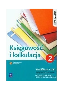 Księgowość i kalkulacja Podręcznik do nauki zawodu technik ekonomista technik rachunkowości, nowa