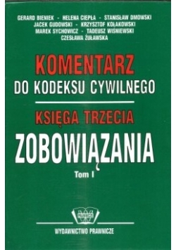 Komentarz do kodeksu cywilnego księga trzecia zobowiązania tom 1