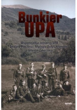 Bunkier UPA. Wspomnienia żołnierzy UPA