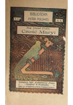 Cześć Maryi .Pieśni o Matce Bożej ,cz.I ,1920 r.