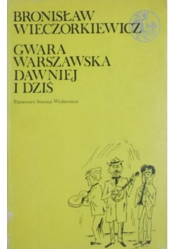 Gwara warszwska dawniej i dzis