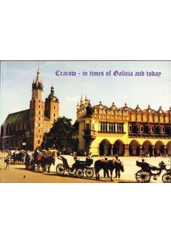Kraków galicyjski i współczesny w fotografii