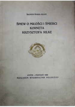Śpiew o miłości i śmierci Korneta Krzysztofa Rilke 1922 r