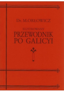 Ilustrowany Przewodnik po Galicyi reprint z 1914 r.