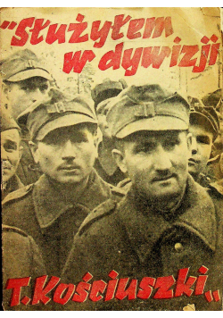 Służyłem w dywizji Tadeusza Kościuszki 1944 r