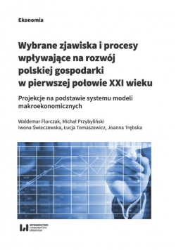 Wybrane zjawiska i procesy wpływające na rozwój polskiej gospodarki w pierwszej połowie XXI wieku