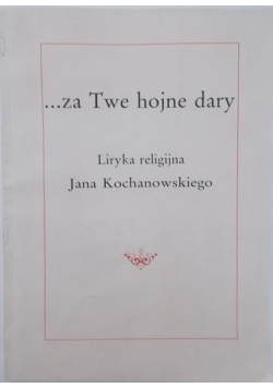 ...za Twe hojne dary .Liryka Jana Kochanowskiego