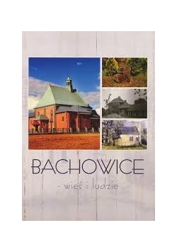 Bachowice-wieś i ludzie