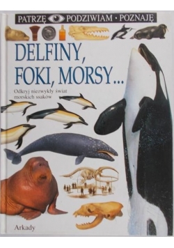 Delfiny, foki, morsy...