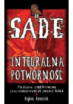 Integralna potworność: Markiz de Sade - filozofia libertynizmu czyli konsekwencje "śmierci Boga"