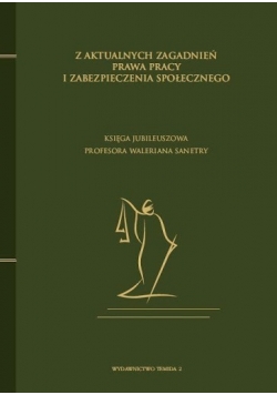 Z aktualnych zagadnień prawa pracy i zabezpieczenia społecznego Nowa