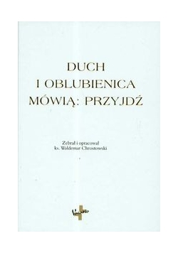 Duch i oblubienica mówią Przyjdź