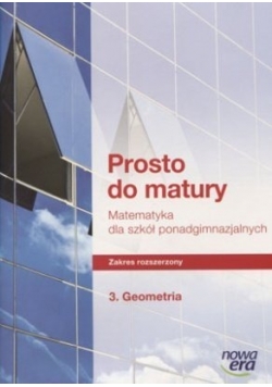 Prosto do matury. Matematyka dla szkół ponadgimnazjalnych