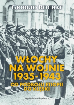 Włochy na wojnie 1935-1943. Od podboju Etiopii do