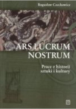 Ars Lucrum Nostrum. Prace z historii sztuki i kultury