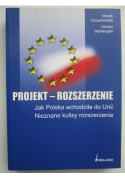 Projekt-rozszerzenie. Jak Polska wchodziła do Unii. Nieznane kulisy rozszerzenia