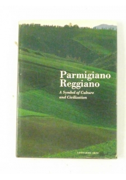 Parmigiano Reggiano. A Symbol of Culture and Civilization