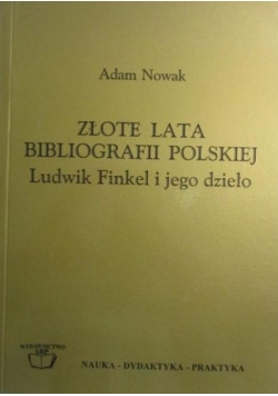 Złote lata bibliografii polskiej Ludwik Finkel i jego dzieło