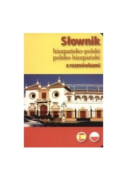 Słownik hiszpańsko - polski, polsko - hiszpański z rozmówkami
