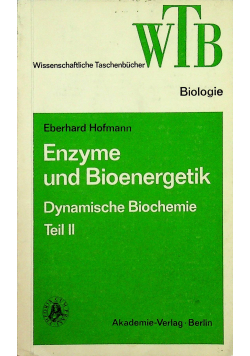 Enzyme und Bioenergetik Dynamische Biochemie teil 2