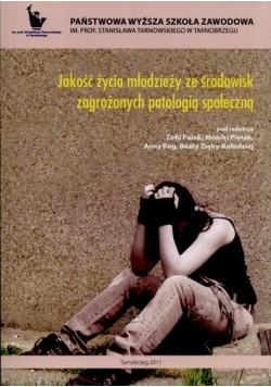 Jakość życia młodzieży ze środowisk zagrożonych patologią społeczną