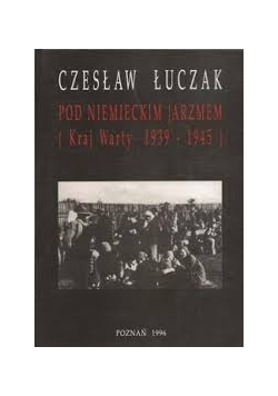 Pod niemieckim jarzmem (Kraj Warty 1939 - 1945), autograf Czesław Łuczak
