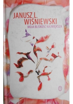 Wiśniewski Janusz L. - Moja bliskość największa