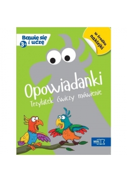 Bawię się i uczę. Trzylatek Opowiadanki