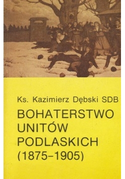 Bohaterstwo Unitów Podlaskich 1875  1905