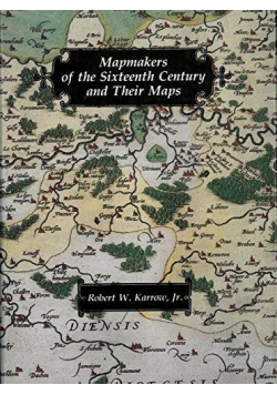 Mapmakers of the Sixteenth Century and Their Maps
