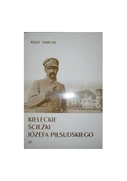 Kieleckie ścieżki Józefa Piłsudskiego