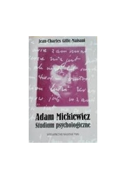Adam Mickiewicz człowiek: studium psychologiczne