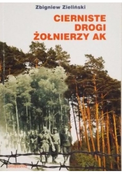 Cierniste drogi żołnierzy AK + autograf Zbigniewa Zielińskiego
