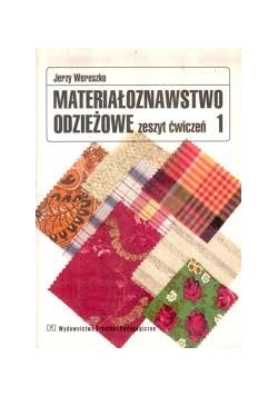 Materiałoznawstwo odzieżowe. Zeszyt ćwiczeń 1