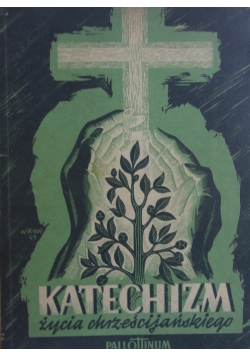 Katechizm życia Chrześcijańskiego, 1949r.