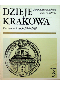Dzieje Krakowa Kraków w latach 1796 1913 Tom 3