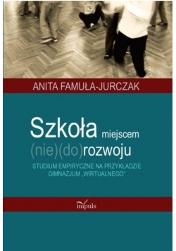 Szkoła miejscem (nie)(do)rozwoju