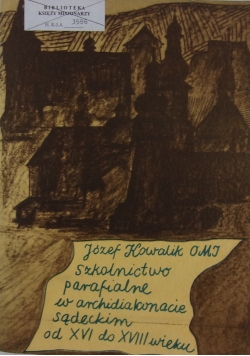 Szkolnictwo parafialne w archidiakonacie sądeckim od XVI do XVIII wieku
