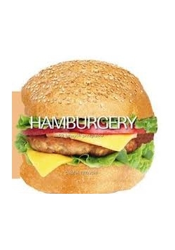 Hamburgery. 50 łatwych przepisów