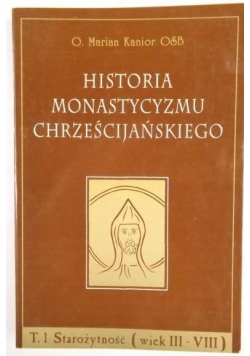 Historia monastycyzmu chrześcijańskiego, t.1 Starożytność ( wiek III - VIII )