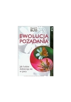 Ewolucja pożądania. Jak ludzie dobierają się w pary