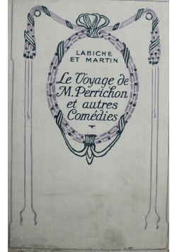 Le Voyage de M Perrichon et autres Comedies