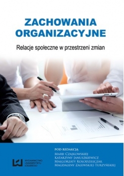 Zachowania organizacyjne Relacje społeczne w przestrzeni zmian Nowa