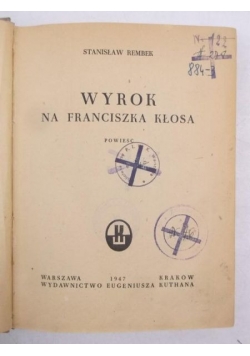 Wyrok na Franciszka Kłosa, 1947 r.