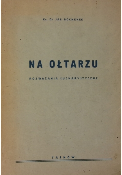 Na ołtarzu, rozważania eucharystyczne, 1948 r.