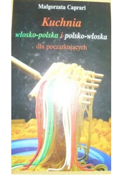 Kuchnia włosko  polska i polsko  włoska dla początkujących