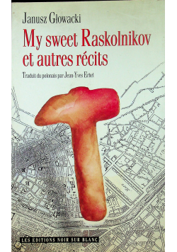 My sweet Raskolnikov et autres rrcits
