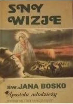 Sny wizje św Jana Bosko Apostoła młodzieży