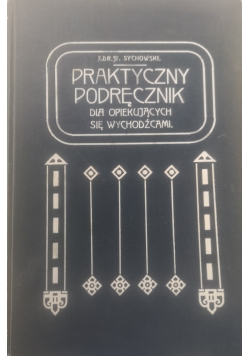 Praktyczny podręcznik dla opiekujących się wychodźcami 1913 r.